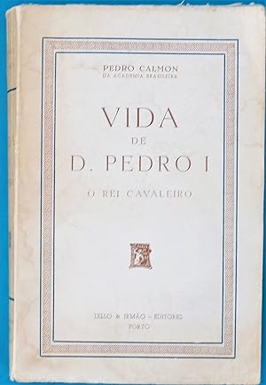 Image du vendeur pour Vida de D. Pedro I - O Rei Cavaleiro mis en vente par AdLib[[er]]