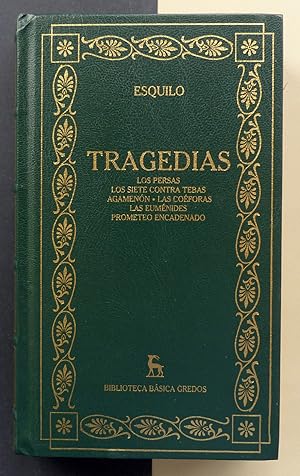 Tragedias: Los persas. Los siete contra Tebas. Agamenón. Las Coéforas. Las Euménides. Prometeo en...