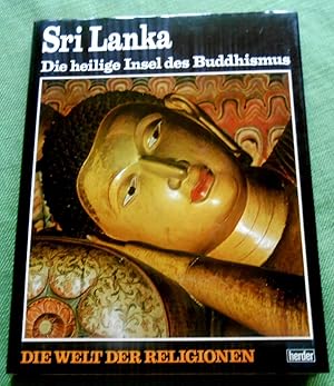 Sri Lanka. Die heilige Insel des Buddismus. Die Welt der Religonen Band 4.