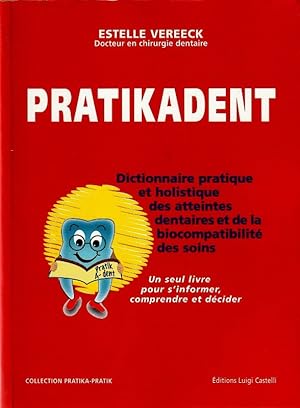 Image du vendeur pour Pratikadent. Dictionnaire pratique et hollistique des atteintes dentaires et de la biocompatibilit des soins. mis en vente par ARTLINK