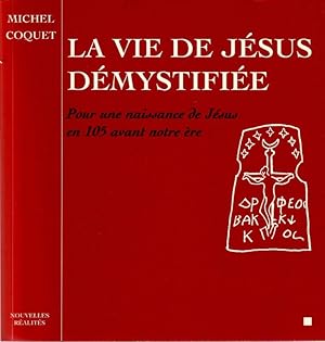 Seller image for La vie de Jsus dmystifie. Pour une naissance de Jsus en 105 avant notre re. for sale by ARTLINK