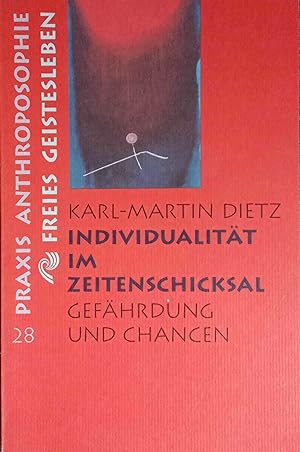 Seller image for Individualitt im Zeitenschicksal : Gefhrdung und Chancen. Praxis Anthroposophie ; 28 for sale by Logo Books Buch-Antiquariat