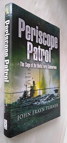 Periscope Patrol: The Saga of the Malta Force Submarines