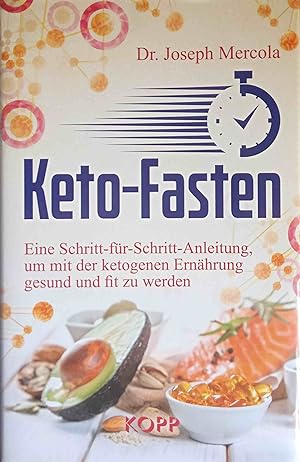Keto-Fasten : eine Schritt-für-Schritt-Anleitung, um mit der ketogenen Ernährung gesund und fit z...