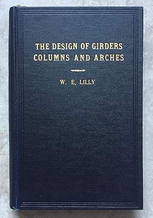 The Design of Girders Columns and Arches - ( a bound volime contining); 1. The Design of Plate-Gi...