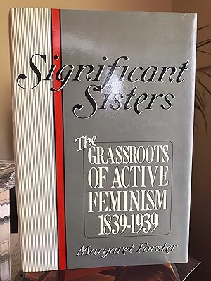 Immagine del venditore per Significant Sisters: The grassroots of activae ferminism 1839-1939 venduto da GoldBookShelf
