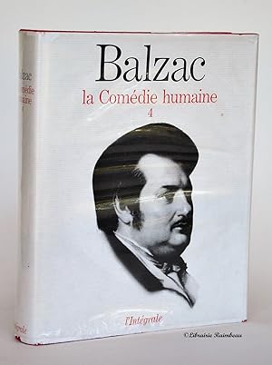 Seller image for Balzac, la Comdie Humaine, tome 4 - collection l'intgrale for sale by Librairie Raimbeau