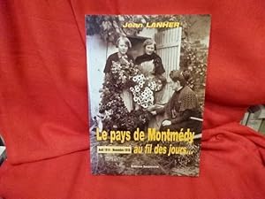 Imagen del vendedor de Le pays de Montmdy: aout 1914-novembre 1918 au fil de nos jours. a la venta por alphabets