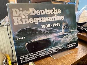 Die deutsche Kriegsmarine 1935-1945. Band 3: Die Ubootwaffe, Marine-Kleinkampfverbände, Landkampf...