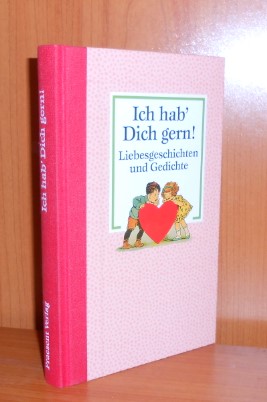 Immagine del venditore per Ich hab' dich gern. Liebesgeschichten und Gedichte venduto da AnimaLeser*Antiquariat