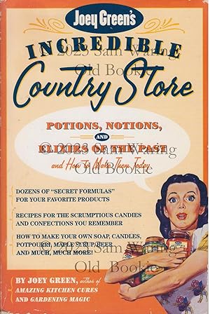 Seller image for Joey Green's incredible country store : potions, notions, and elixirs of the past, and how to make them today SIGNED for sale by Old Bookie