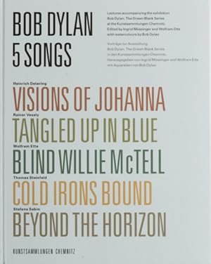 Imagen del vendedor de Bob Dylan. 5 Songs. Visions of Johanna, Tangled Up in the Blue, Blind Willie McTell, Cold Irons Bound, Beyond the Horizon. Hg. Ingrid Mssinger. Vortrge zur Ausstellung Bob Dylan, Kunstsammlungen Chemnitz 2007 bis 2008. The Drawn Blank Series, Mit Aquarellen von Bob Dylan und Texten von Heinrich Detering, Rainer Vesely, Wolfram Ette, Thomas Steinfeld und Stefana Sabin. Text in deutsch u. englisch a la venta por Antiquariat ExLibris Erlach Eberhard Ott