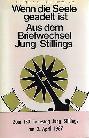 . wenn die Seele geadelt ist. Aus dem Briefwechsel Jung Stillings. Zum 150. Todestag Jung Stillin...