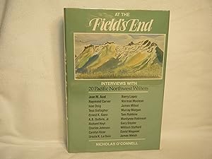 Seller image for At the Field's End (Signed by Doig, Gallagher, Johnson, Leguin, Robbins, Snyder, and Welch) Interviews with Twenty Pacific Northwest Writers for sale by curtis paul books, inc.