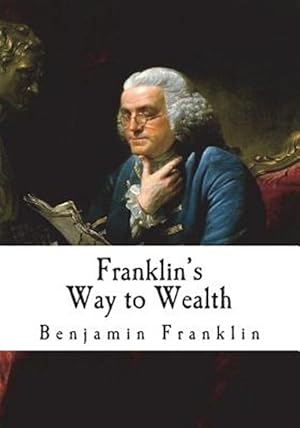 Seller image for Franklin's Way to Wealth: 'poor Richard Improved' for sale by GreatBookPrices