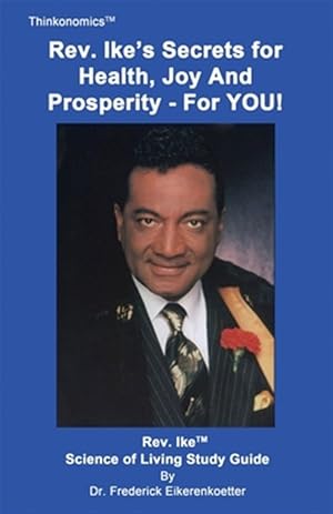 Imagen del vendedor de Rev. Ike's Secrets for Health, Joy and Prosperity, for You: A Science of Living Study Guide a la venta por GreatBookPrices