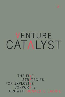 Immagine del venditore per Venture Catalyst: The Five Strategies for Explosive Corporate Growth (Paperback or Softback) venduto da BargainBookStores