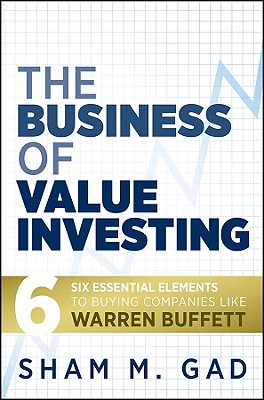 Immagine del venditore per The Business of Value Investing: Six Essential Elements to Buying Companies Like Warren Buffett (Hardback or Cased Book) venduto da BargainBookStores