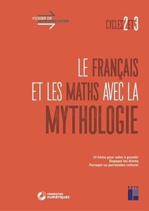 fichier de différenciation : le français et les maths avec la mythologie : cycles 2 et 3 (édition...