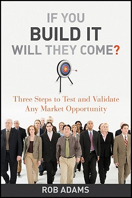 Seller image for If You Build It Will They Come?: Three Steps to Test and Validate Any Market Opportunity (Hardback or Cased Book) for sale by BargainBookStores