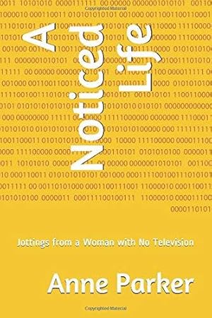 Imagen del vendedor de A Noticed Life: Jottings from a Woman with No Television (The Jottings Chronicles) a la venta por WeBuyBooks