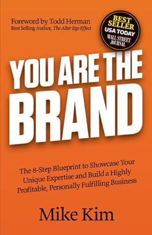 Seller image for You Are the Brand : The 8-Step Blueprint to Showcase Your Unique Expertise and Build a Highly Profitable, Personally Fulfilling Business for sale by GreatBookPrices
