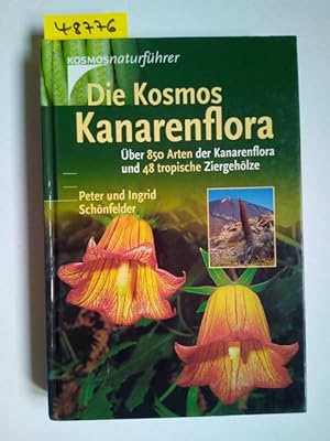 Die Kosmos-Kanarenflora : über 850 Arten der Kanarenflora und 48 tropische Ziergehölze. Peter und...