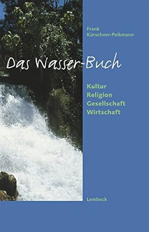 Bild des Verkufers fr Das Wasser-Buch: Kultur - Religion - Gesellschaft - Wirtschaft zum Verkauf von Gabis Bcherlager