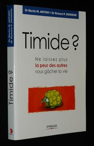 Bild des Verkufers fr Timide ? Ne Laissez plus la peur des autres vous gcher la vie zum Verkauf von Abraxas-libris