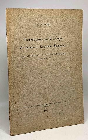 Introduction au catalogue des intailles et empreintes égyptiennes des musées royaux du cinquanten...