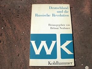 Seller image for Deutschland und die Russische Revolution. Originalausgabe im Auftrag der Deutschen Gesellschaft fr Osteuropakunde herausgegeben von Helmut Neubauer. Mit Beitrgen von Helmut Neubauer, Richard Lwenthal, Boris Meissner, Walter Tormin, Erich Matthias und Eberhard Kolb. (= Reihe: Geschichte und Gegenwart). for sale by Versandantiquariat Abendstunde