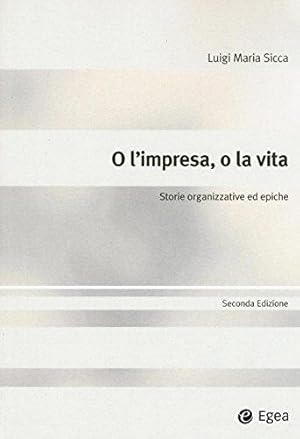 Imagen del vendedor de O l'impresa, o la vita. Storie organizzative ed epiche a la venta por WeBuyBooks