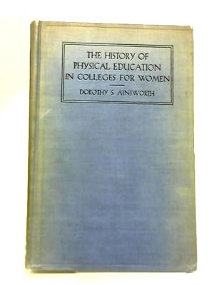Bild des Verkufers fr The History Of Physical Education In Colleges For Women zum Verkauf von World of Rare Books