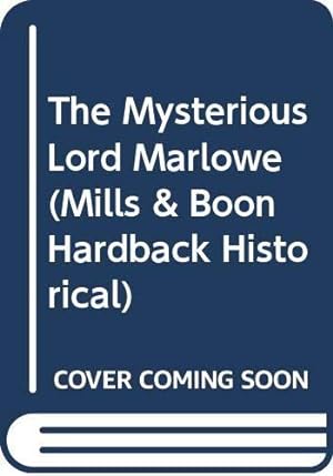 Image du vendeur pour The Mysterious Lord Marlowe: H7115 (Mills & Boon Hardback Historical) mis en vente par WeBuyBooks