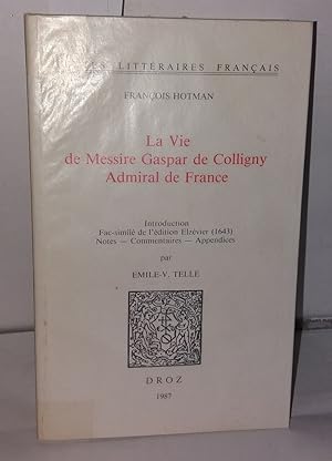 Image du vendeur pour La Vie de Messire Gaspar et Colligny Admiral de France mis en vente par Librairie Albert-Etienne