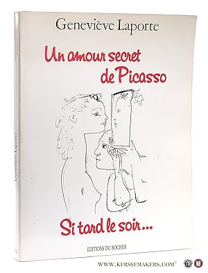 Bild des Verkufers fr Un amour secret de Picasso. Si tard le soir. zum Verkauf von Emile Kerssemakers ILAB