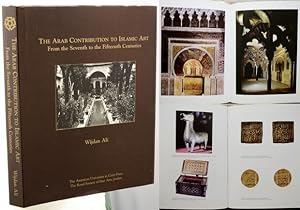 THE ARAB CONTRIBUTION TO ISLAMIC ART. From the Seventh to the Fifteenth Centuries.