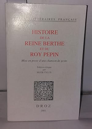 Bild des Verkufers fr Histoire De La Reine Berthe Et Du Roy Pepin: Mise En Prose D'une Chanson De Geste zum Verkauf von Librairie Albert-Etienne
