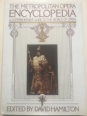 The Metropolitan Opera Encyclopedia - A Comprehensive Guide To The World Of Opera