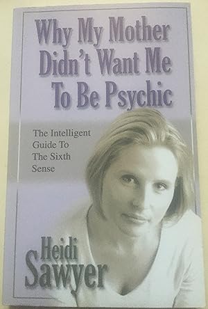 Bild des Verkufers fr Why My Mother Didn't Want Me To Be Psychic - The Intelligent Guide To The Sixth Sense zum Verkauf von Bookenastics