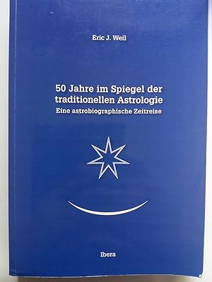 Seller image for 50 Jahre im Spiegel der traditionellen Astrologie - Eine astrobiografische Zeitreise. signiert for sale by Versandantiquariat Jena