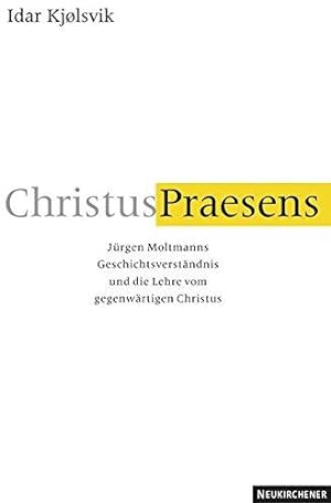 Seller image for Christus Praesens: JA"rgen Moltmanns GeschichtsverstAndnis und die Lehre vom gegenwArtigen Christus for sale by WeBuyBooks