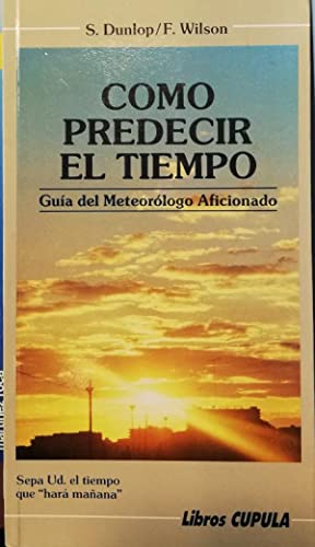 Image du vendeur pour Cmo predecir el tiempo. Gua del meteorlogo aficionado mis en vente par Libros Tobal