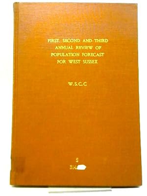 Imagen del vendedor de First, Second and Third Annual Review of the Forecast Population for West Sussex a la venta por World of Rare Books