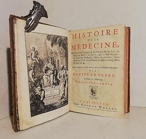 Histoire de la medecine où l'on voit l'origine & les progrès de cet art de siècle en siècle. Prim...