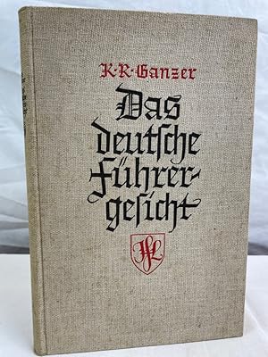 Imagen del vendedor de Das deutsche Fhrergesicht : 200 Bildnisse deutscher Kmpfer und Wegsucher aus 2 Jahrtausenden ; Mit e. Einf. in d. Geist ihrer Zeit. a la venta por Antiquariat Bler