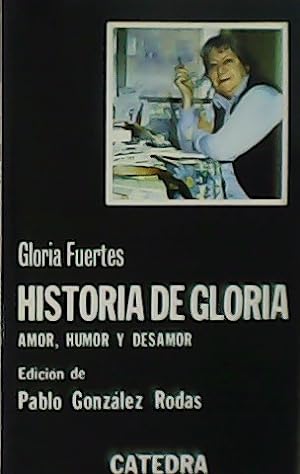 Seller image for Historia de Gloria. Amor, humor y desamor. for sale by Librera y Editorial Renacimiento, S.A.