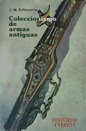 Seller image for Coleccionismo de armas antiguas. for sale by Librera y Editorial Renacimiento, S.A.