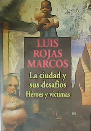 Seller image for La ciudad y sus desafos. Hroes y vctimas. for sale by Librera y Editorial Renacimiento, S.A.