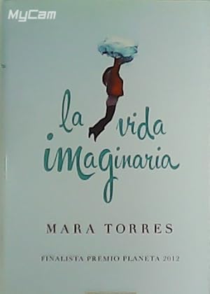 Image du vendeur pour La vida imaginaria. Finalista Premio Planeta 2012. mis en vente par Librera y Editorial Renacimiento, S.A.